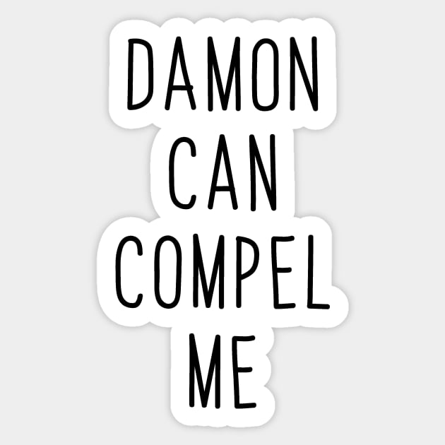 Damon Can Compel Me Sticker by swiftscuba